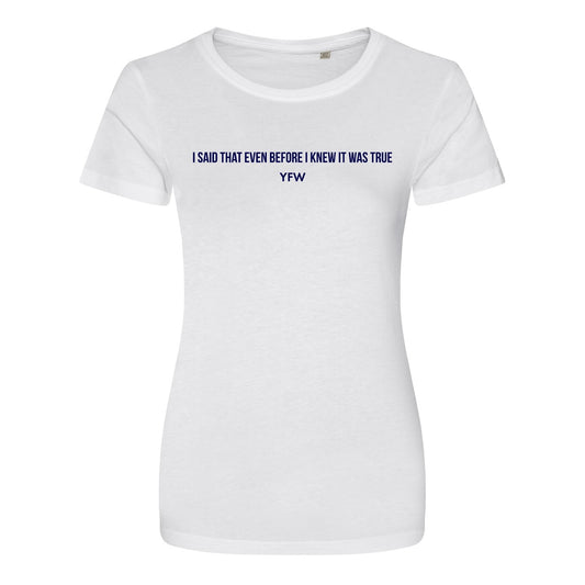 'I said that even before I knew it was true' Cinch White Tee